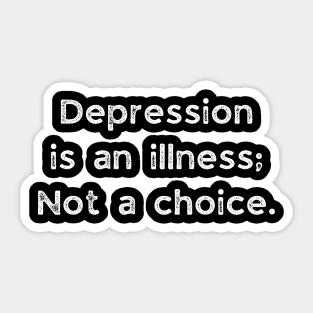 Depression Is An Illness , Not A Choice Sticker